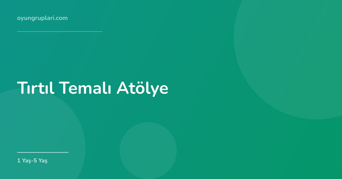 Tırtıl Temalı Atölye